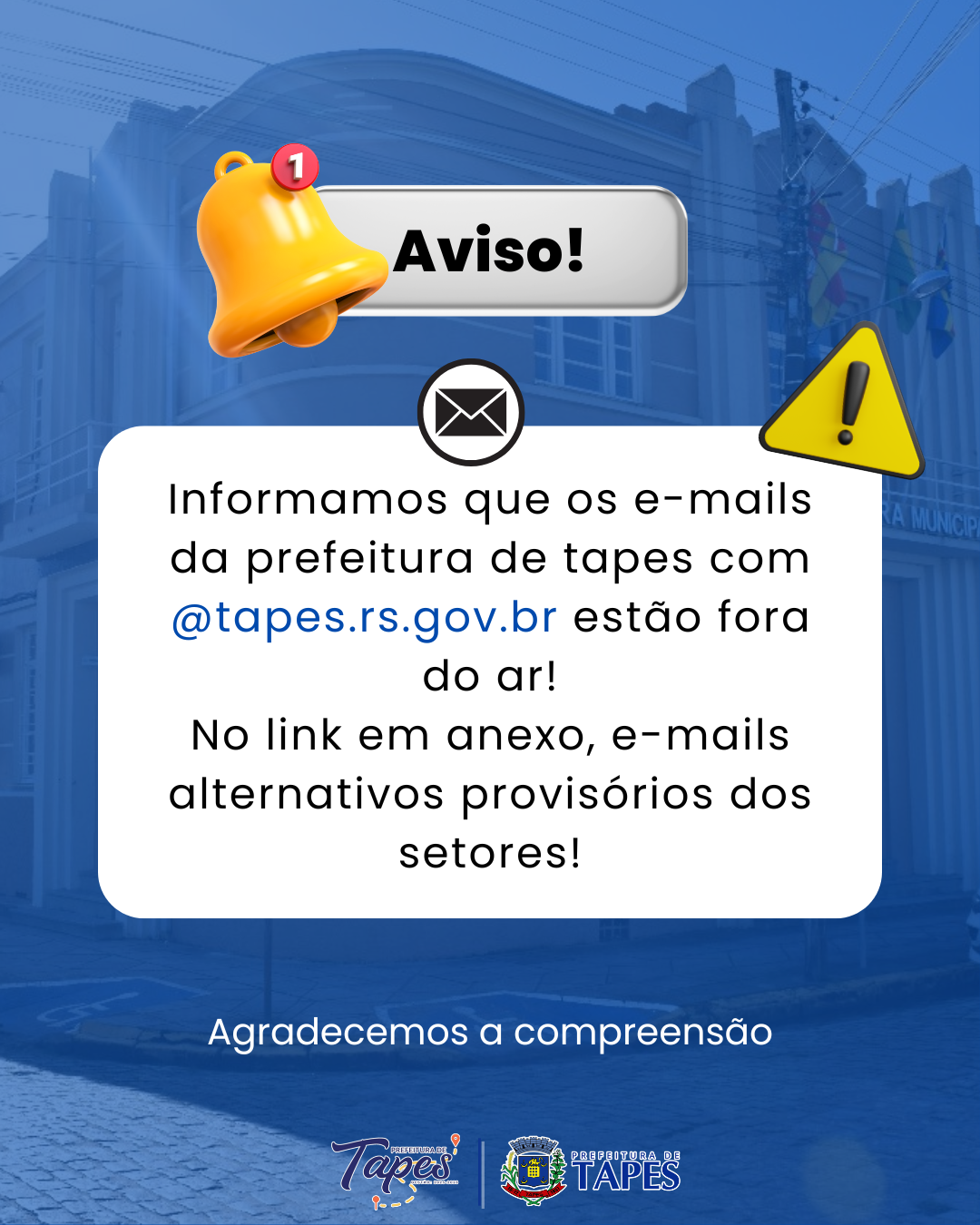 ATENÇÃO: ALTERAÇÃO PROVISÓRIA NOS E-MAILS DA PREFEITURA DE TAPES