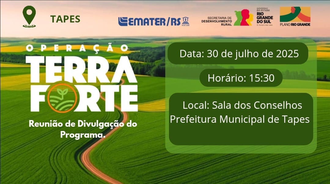 REUNIÃO DE DIVULGAÇÃO DO PROGRAMA OPERAÇÃO TERRA FORTE ACONTECE DIA 30/07 EM TAPES